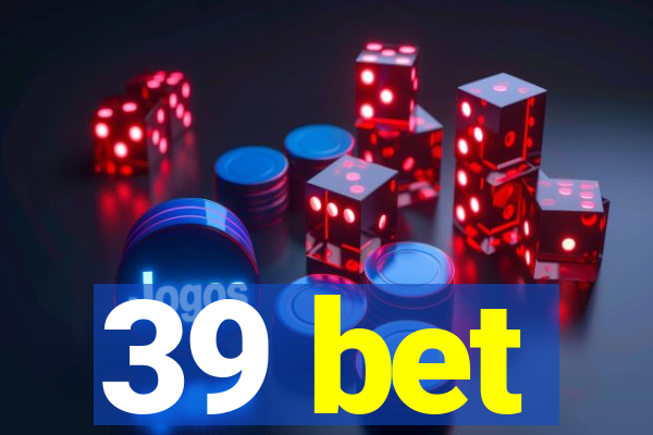 39 bet